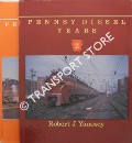 Pennsy Diesel Years by YANOSEY, Robert J.